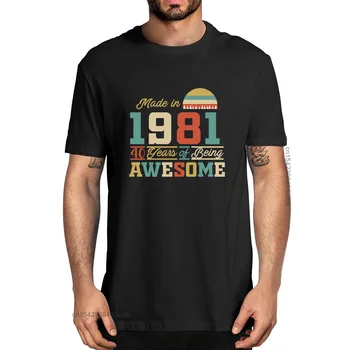 Unisex 1981 Yılında Yapılan 40th doğum günü hediyesi Harika 88th Doğum Günü Vintage Komik Tshirt erkek %100 % Pamuk Tasarımcı T-shirt Streetwear